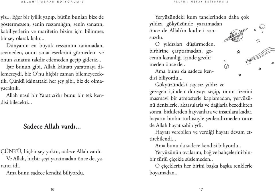 .. Dünyanın en büyük ressamını tanımadan, sevmeden, onun sanat eserlerini görmeden ve onun sanatını takdir edemeden geçip gideriz.