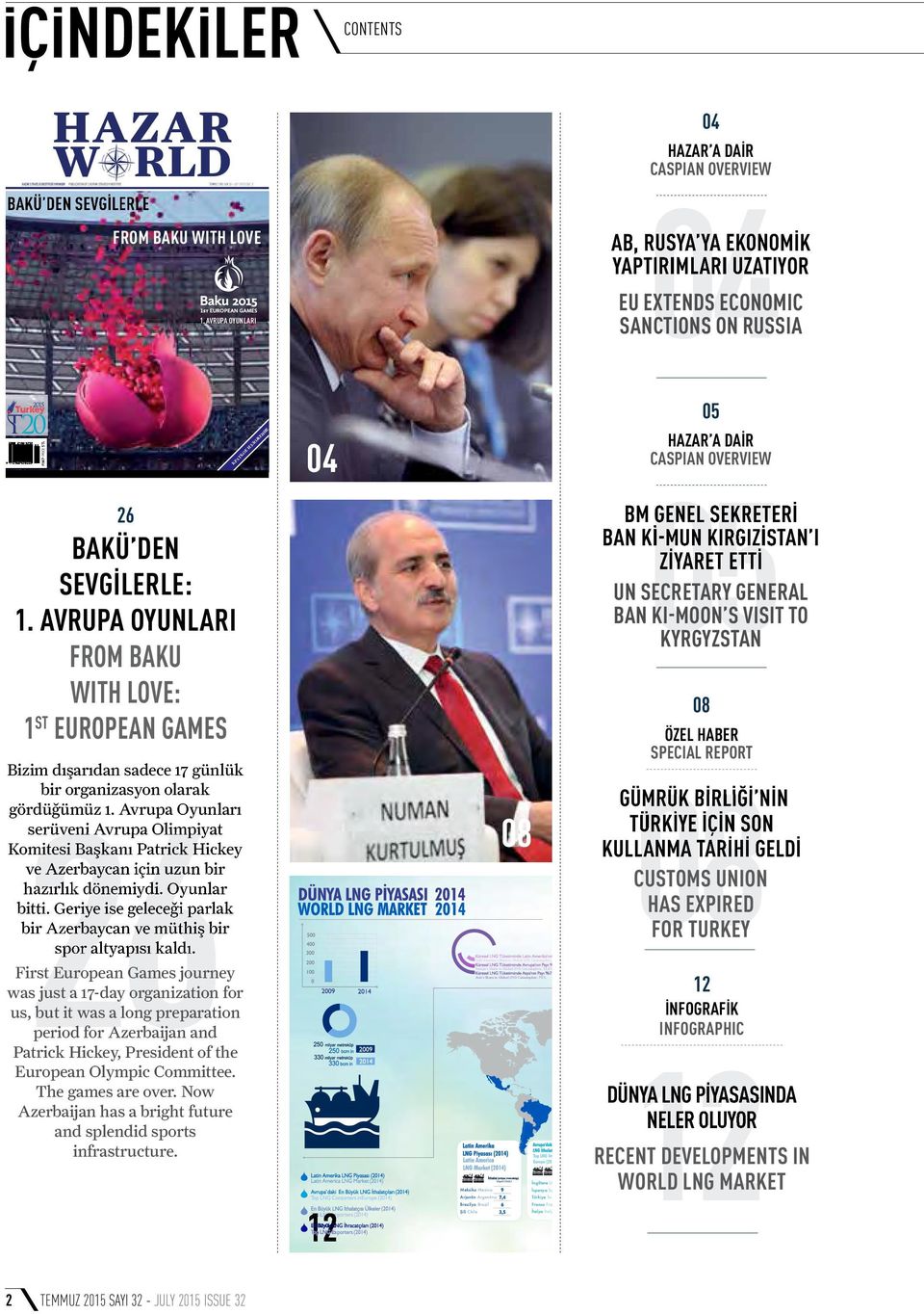 AVRUPA OYUNLARI 04 AB, RUSYA YA EKONOMİK AB, RUSYA YA EKONOMİK YAPTIRIMLARI UZATIYOR EU EXTENDS ECONOMIC SANCTIONS ON RUSSIA 05 КРАТКОЕ ИЗЛОЖЕНИЕ 04 HAZAR A DAİR CASPIAN OVERVIEW 26 BAKÜ DEN