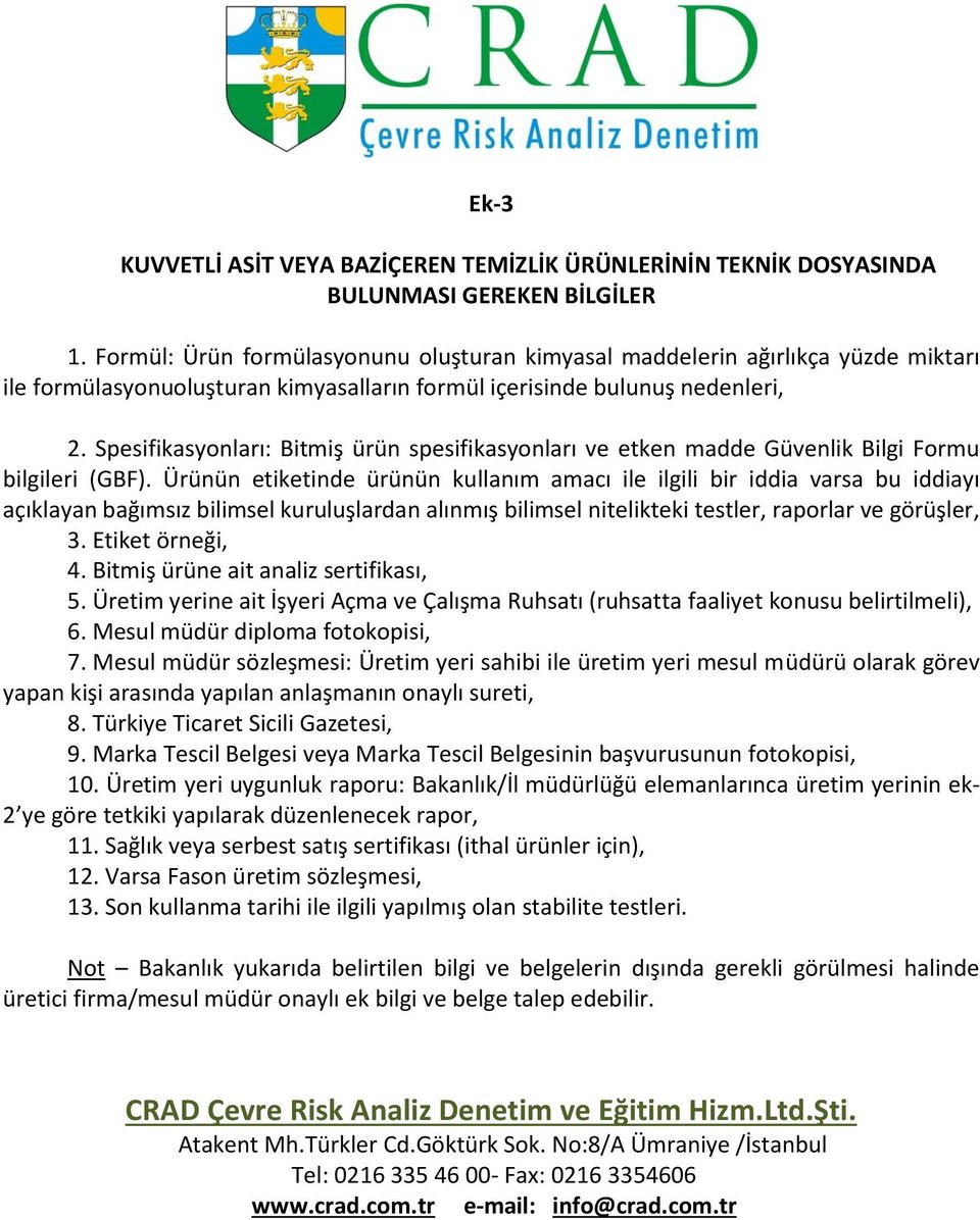 Spesifikasyonları: Bitmiş ürün spesifikasyonları ve etken madde Güvenlik Bilgi Formu bilgileri (GBF).