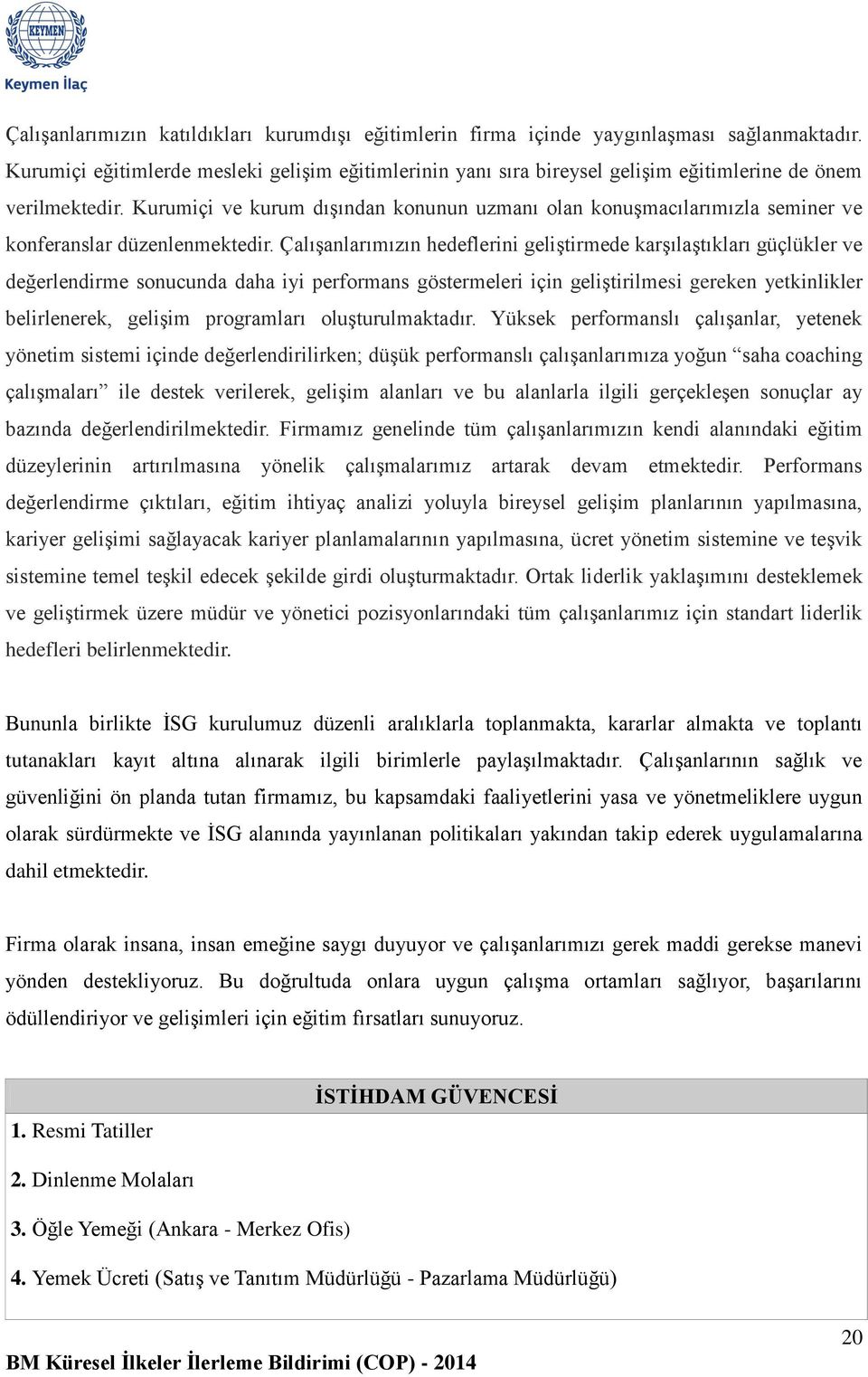 Kurumiçi ve kurum dışından konunun uzmanı olan konuşmacılarımızla seminer ve konferanslar düzenlenmektedir.