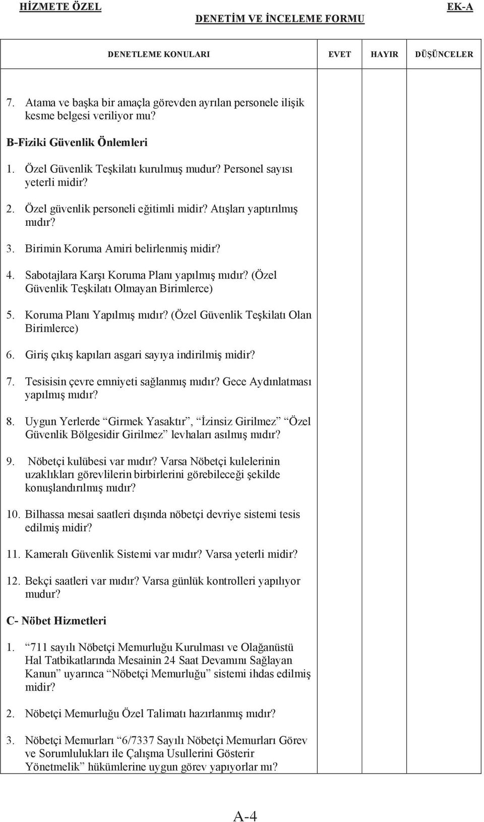 Sabotajlara Karı Koruma Planı yapılmı mıdır? (Özel Güvenlik Tekilatı Olmayan Birimlerce) 5. Koruma Planı Yapılmı mıdır? (Özel Güvenlik Tekilatı Olan Birimlerce) 6.