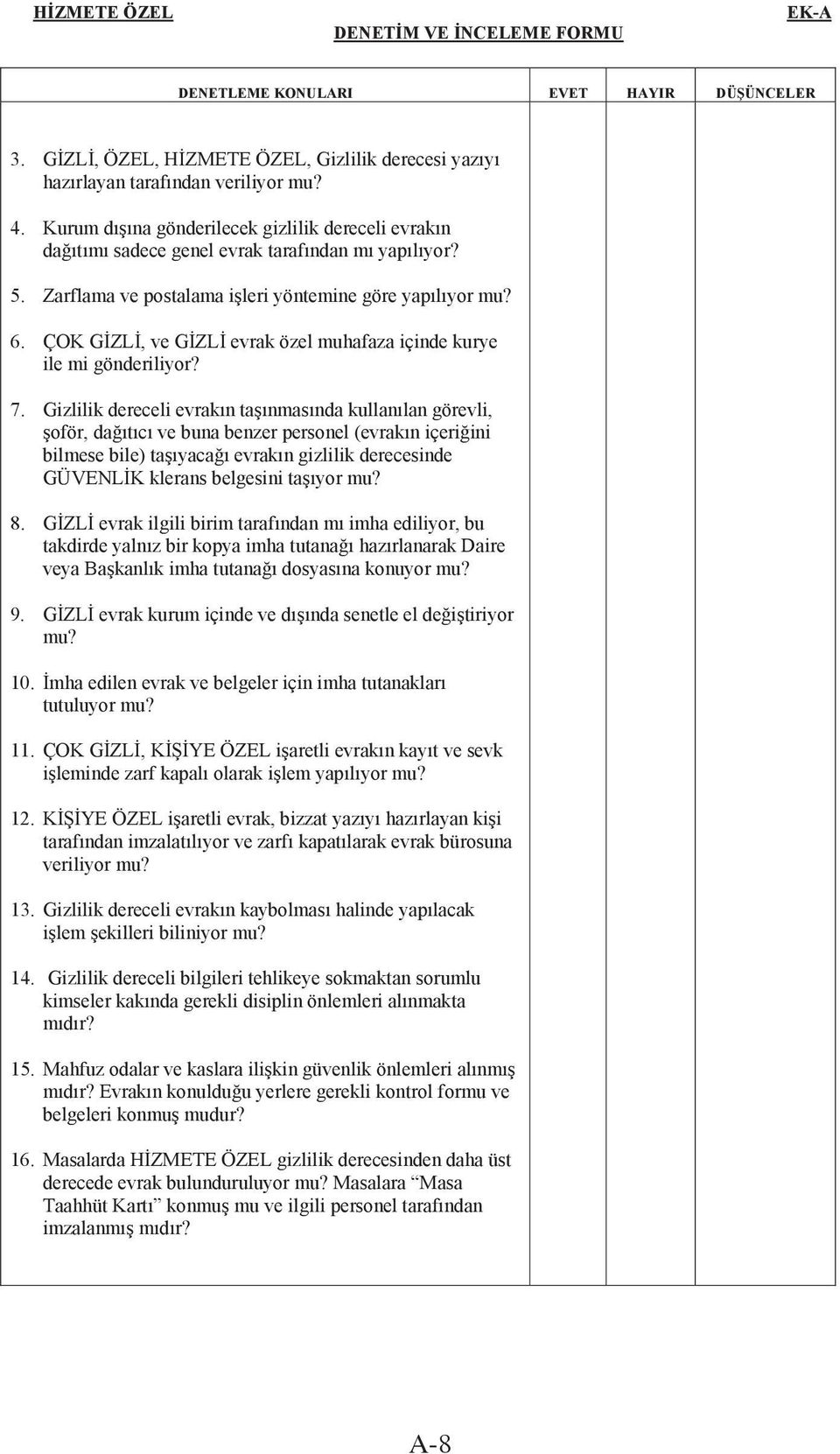 ÇOK GZL, ve GZL evrak özel muhafaza içinde kurye ile mi gönderiliyor? 7.