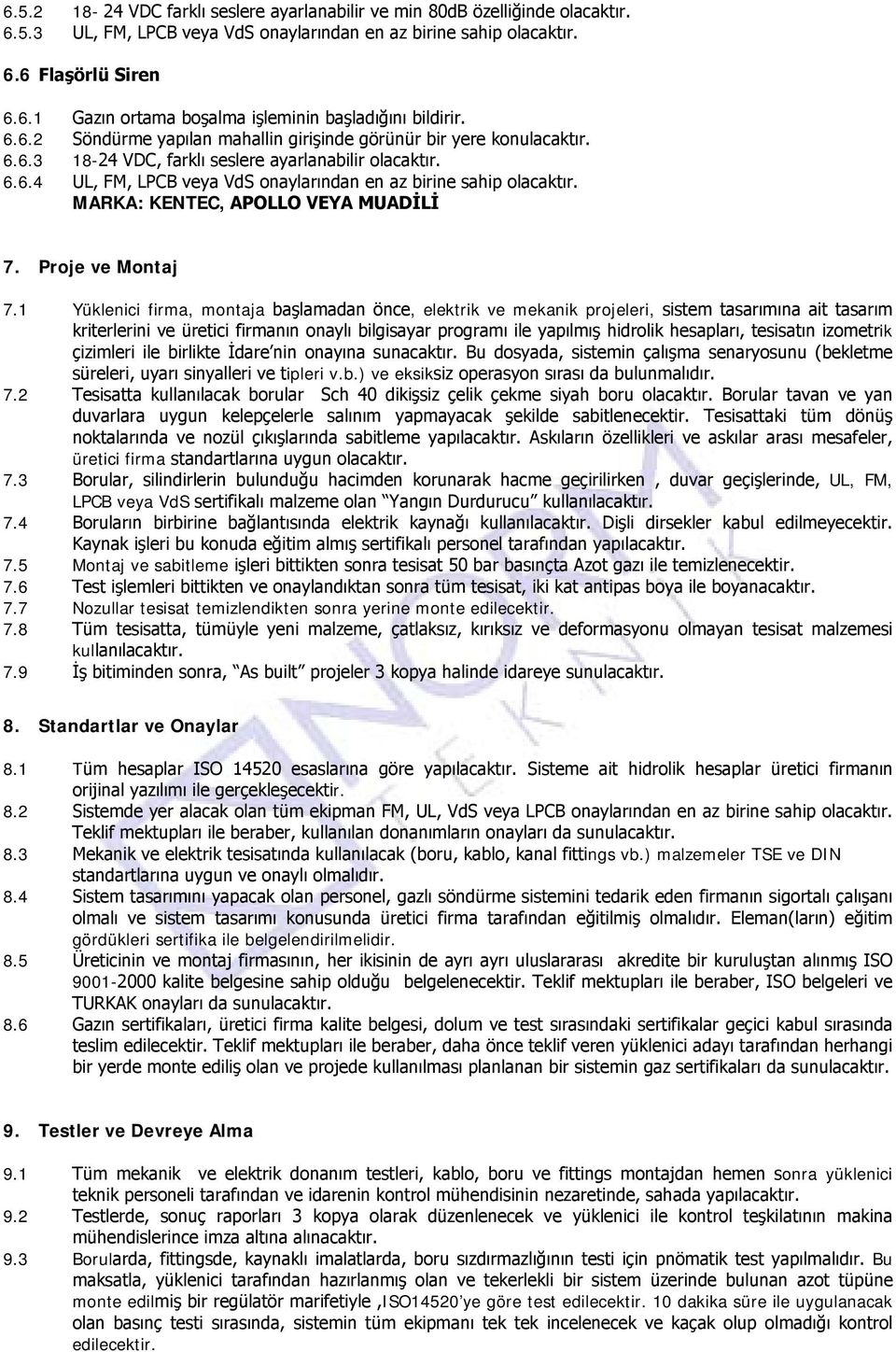 MARKA: KENTEC, APOLLO VEYA MUADİLİ 7. Proje ve Montaj 7.