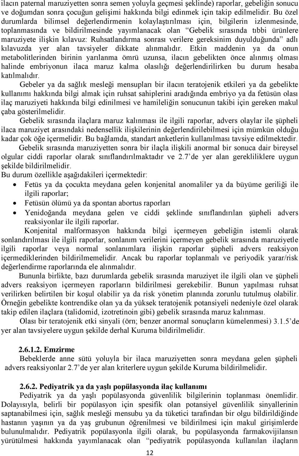 kılavuz: Ruhsatlandırma sonrası verilere gereksinim duyulduğunda adlı kılavuzda yer alan tavsiyeler dikkate alınmalıdır.