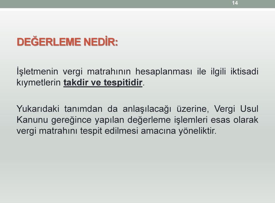 Yukarıdaki tanımdan da anlaģılacağı üzerine, Vergi Usul Kanunu