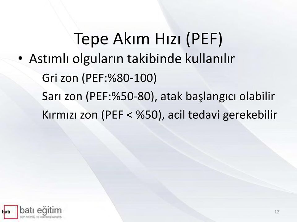 Sarı zon (PEF:%50-80), atak başlangıcı