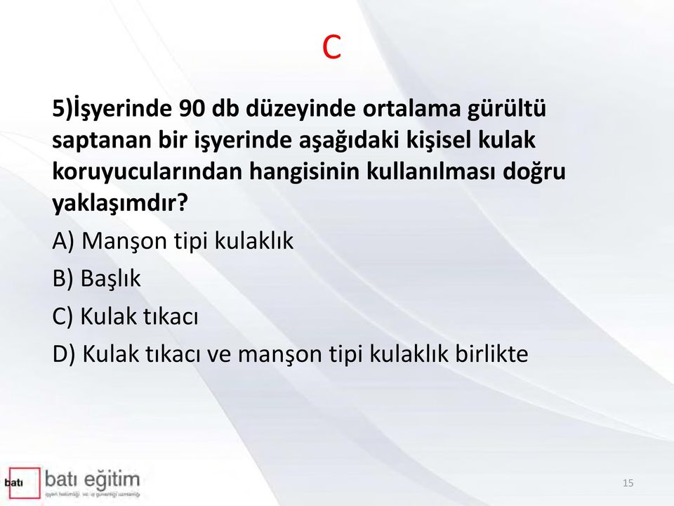 kullanılması doğru yaklaşımdır?