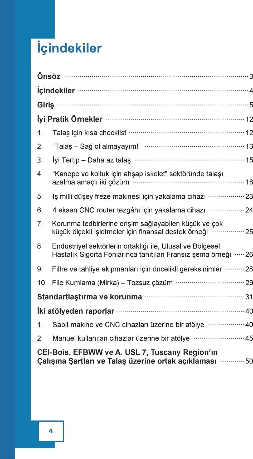 Korunma tedbirlerine erişim sağlayabilen küçük ve çok küçük ölçekli işletmeler için finansal destek örneği 25 8.