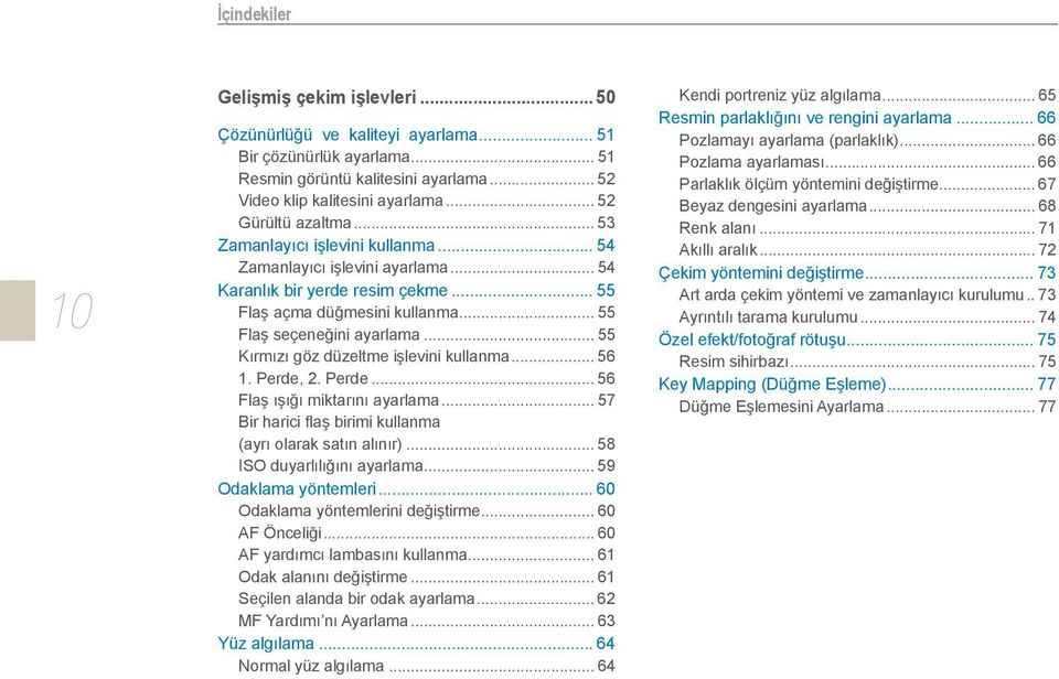 .. 55 Kırmızı göz düzeltme işlevini kullanma... 56 1. Perde, 2. Perde... 56 Flaş ışığı miktarını ayarlama... 57 Bir harici flaş birimi kullanma (ayrı olarak satın alınır).