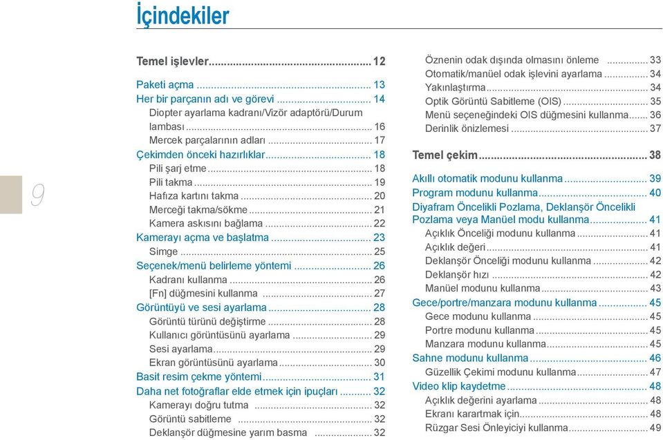 .. 25 Seçenek/menü belirleme yöntemi... 26 Kadranı kullanma... 26 [Fn] düğmesini kullanma... 27 Görüntüyü ve sesi ayarlama... 28 Görüntü türünü değiştirme... 28 Kullanıcı görüntüsünü ayarlama.