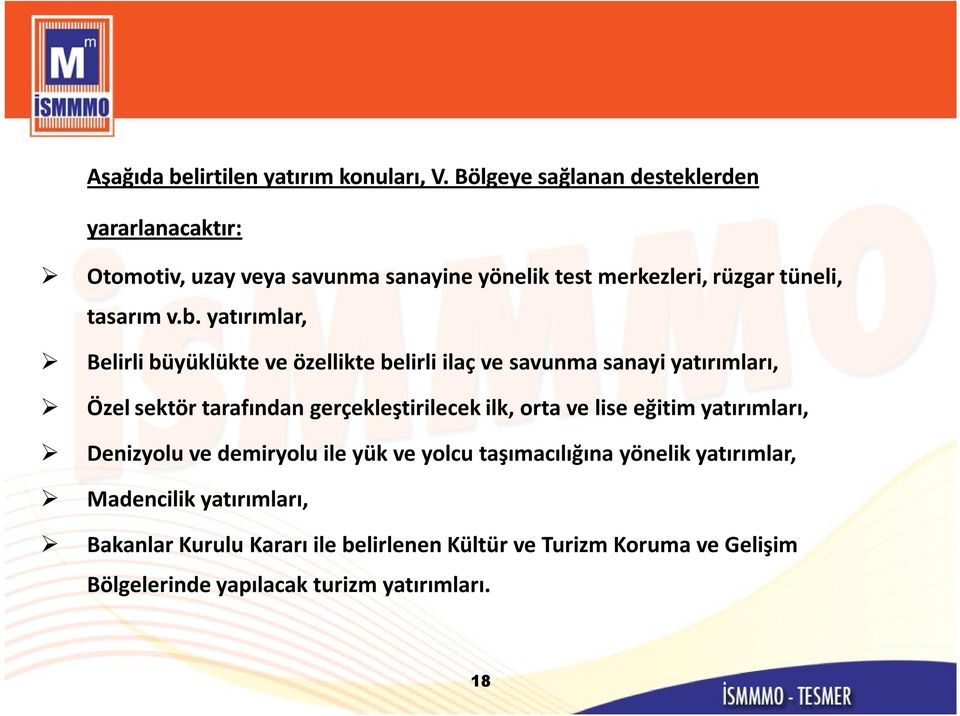 yatırımlar, Belirli büyüklükte ve özellikte belirli ilaç ve savunma sanayi yatırımları, Özel sektör tarafından gerçekleştirilecek ilk, orta