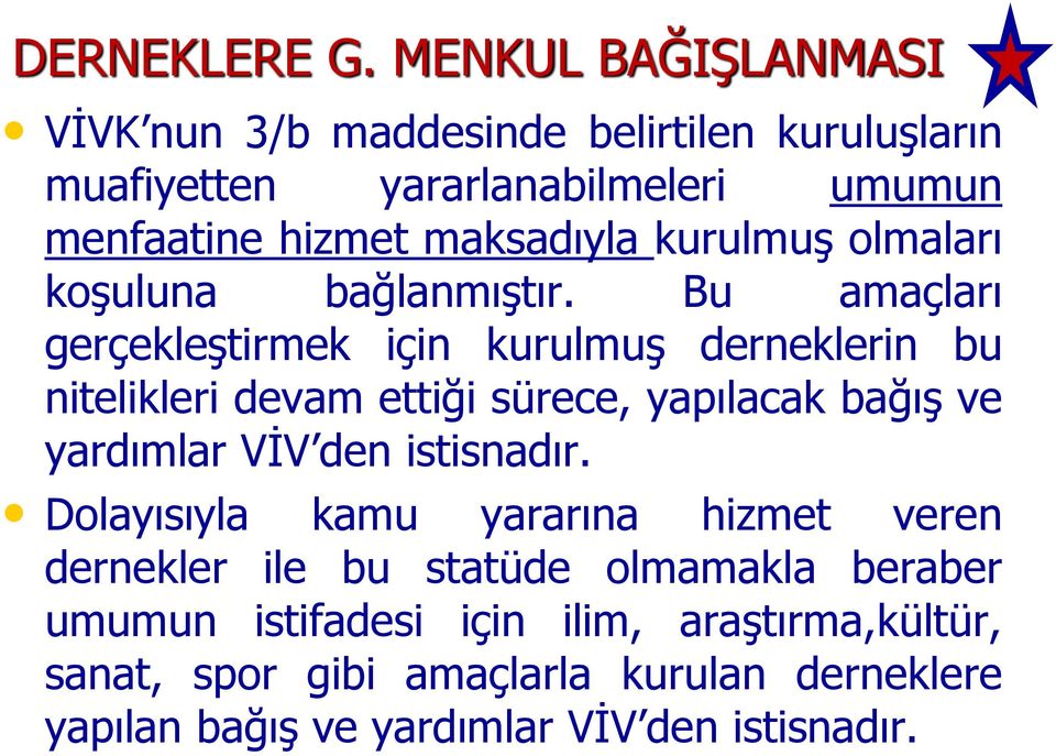 kurulmuş olmaları koşuluna bağlanmıştır.