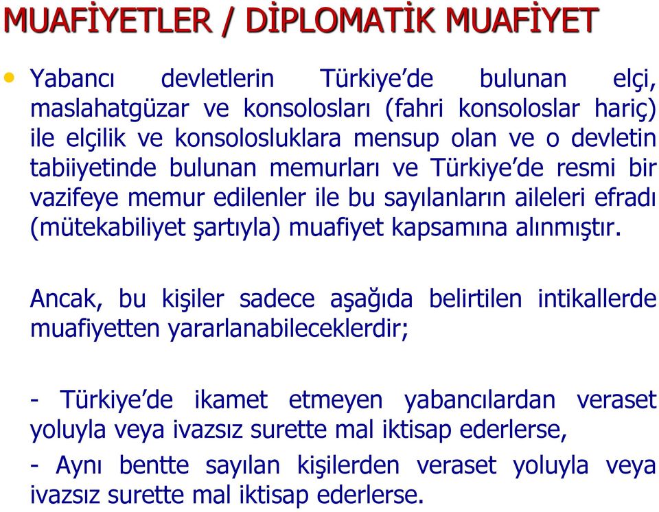 (mütekabiliyet şartıyla) muafiyet kapsamına alınmıştır.