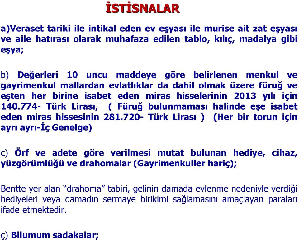 774- Türk Lirası, ( Füruğ bulunmaması halinde eşe isabet eden miras hissesinin 281.