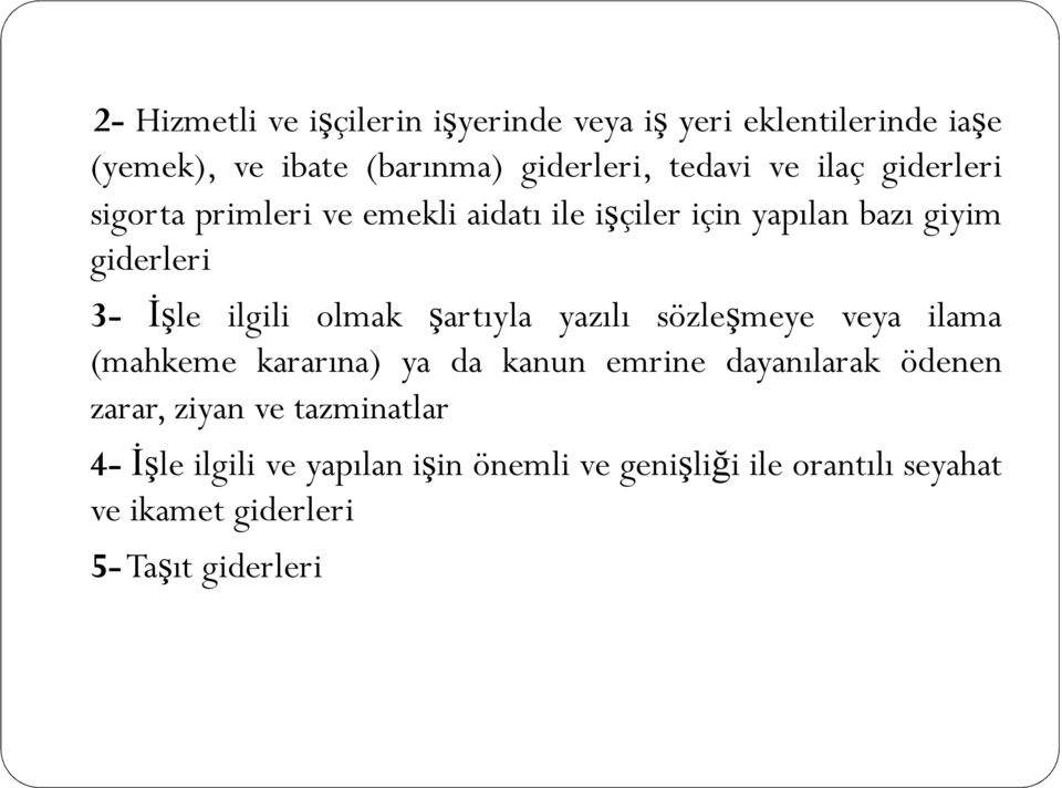 şartıyla yazılı sözleşmeye veya ilama (mahkeme kararına) ya da kanun emrine dayanılarak ödenen zarar, ziyan ve