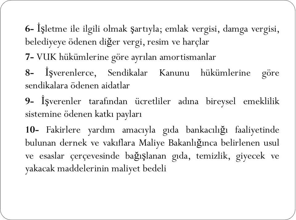 ücretliler adına bireysel emeklilik sistemine ödenen katkı payları 10- Fakirlere yardım amacıyla gıda bankacılığı faaliyetinde bulunan