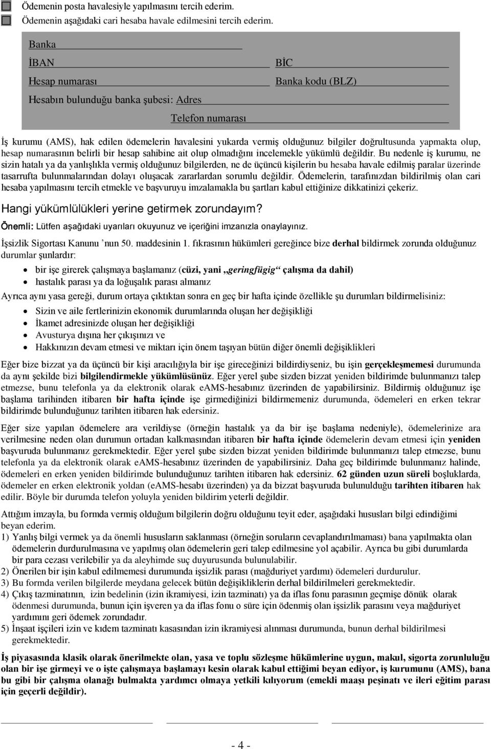 yapmakta olup, hesap numarasının belirli bir hesap sahibine ait olup olmadığını incelemekle yükümlü değildir.