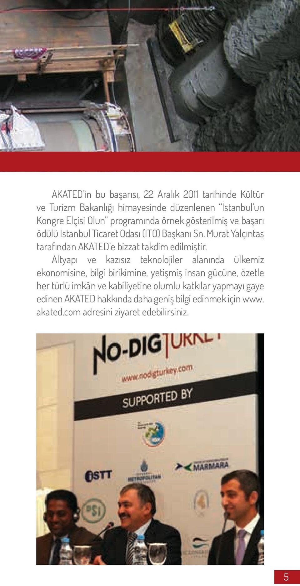 Murat Yalçıntaş tarafından AKATED e bizzat takdim edilmiştir.