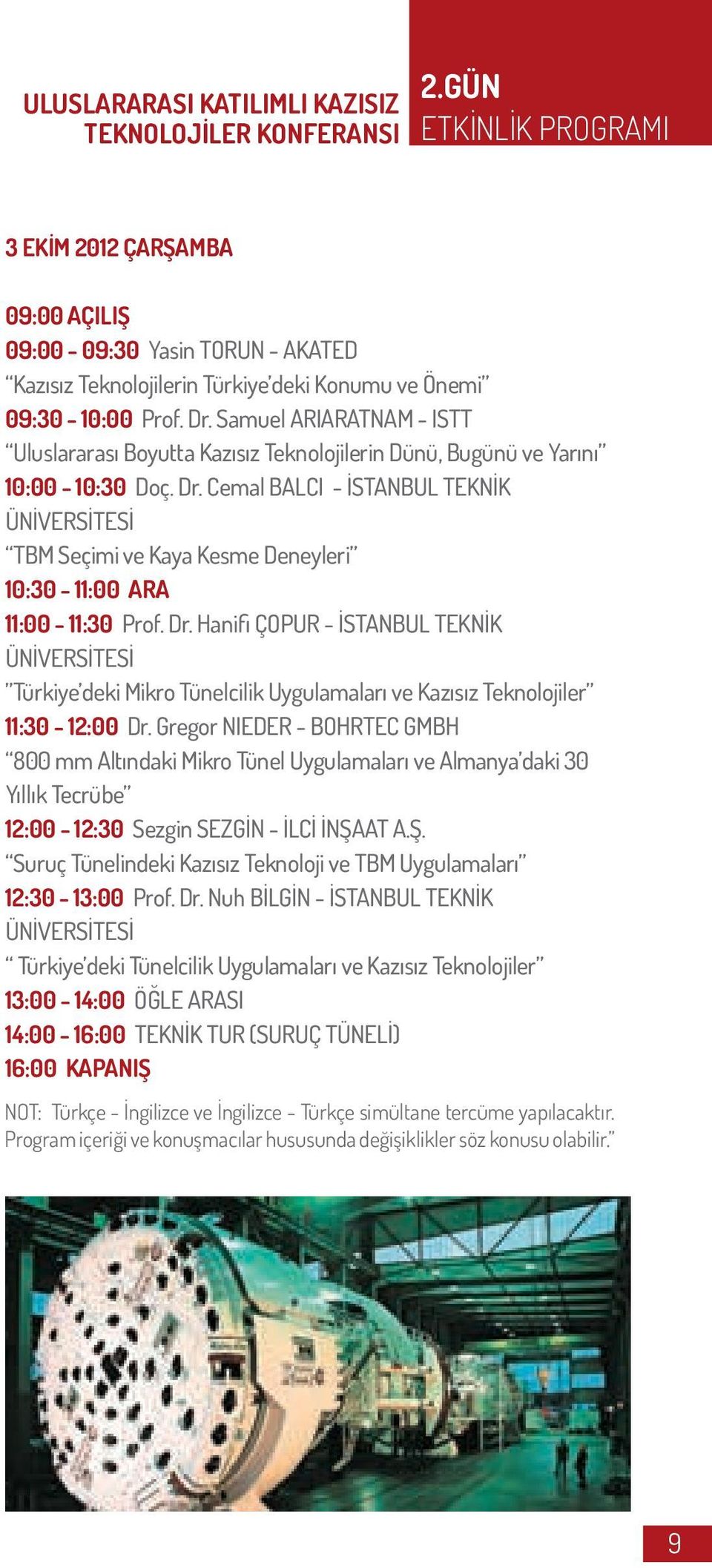 Samuel ARIARATNAM - ISTT Uluslararası Boyutta Kazısız Teknolojilerin Dünü, Bugünü ve Yarını 10:00-10:30 Doç. Dr.