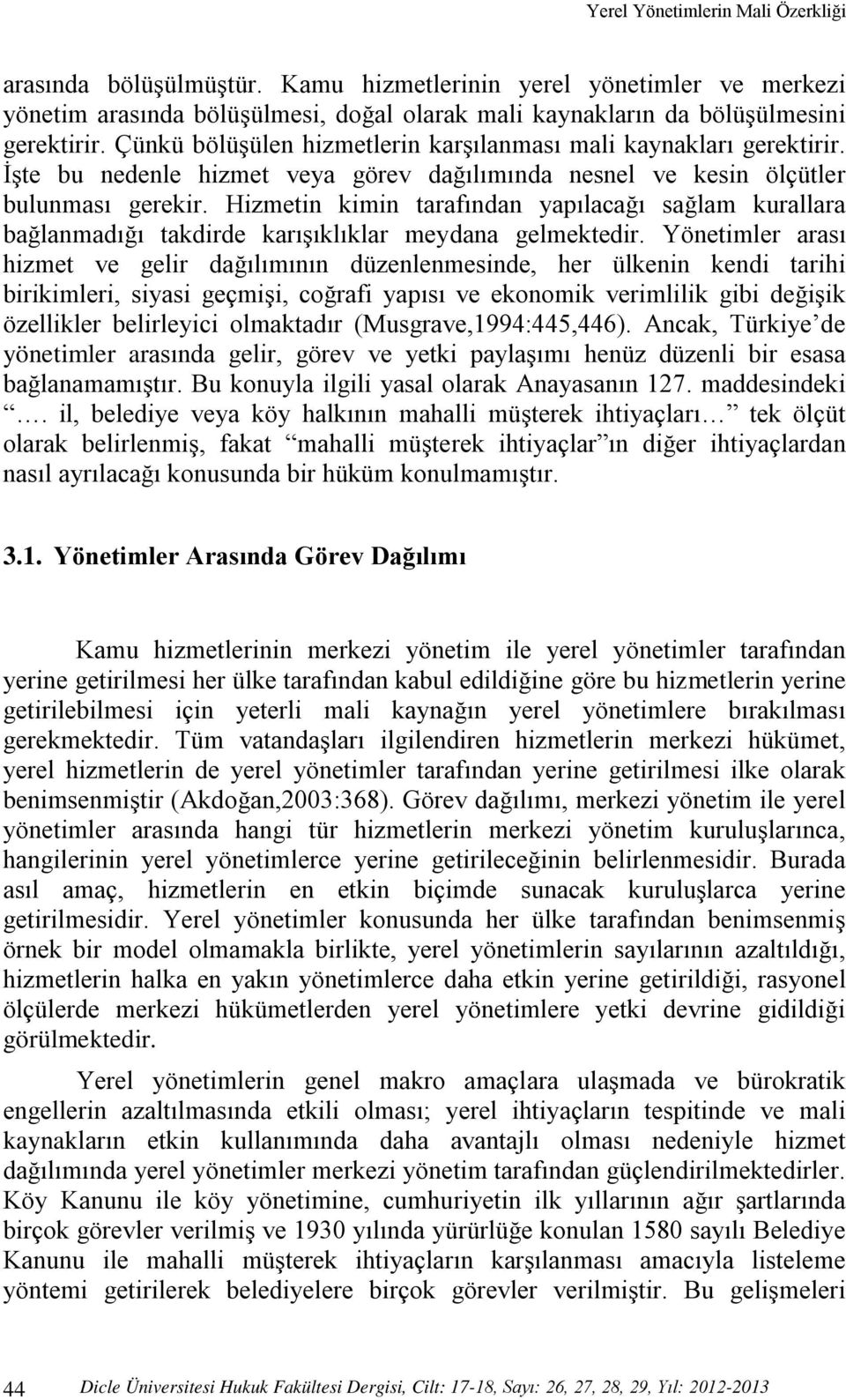 Hizmetin kimin tarafından yapılacağı sağlam kurallara bağlanmadığı takdirde karışıklıklar meydana gelmektedir.