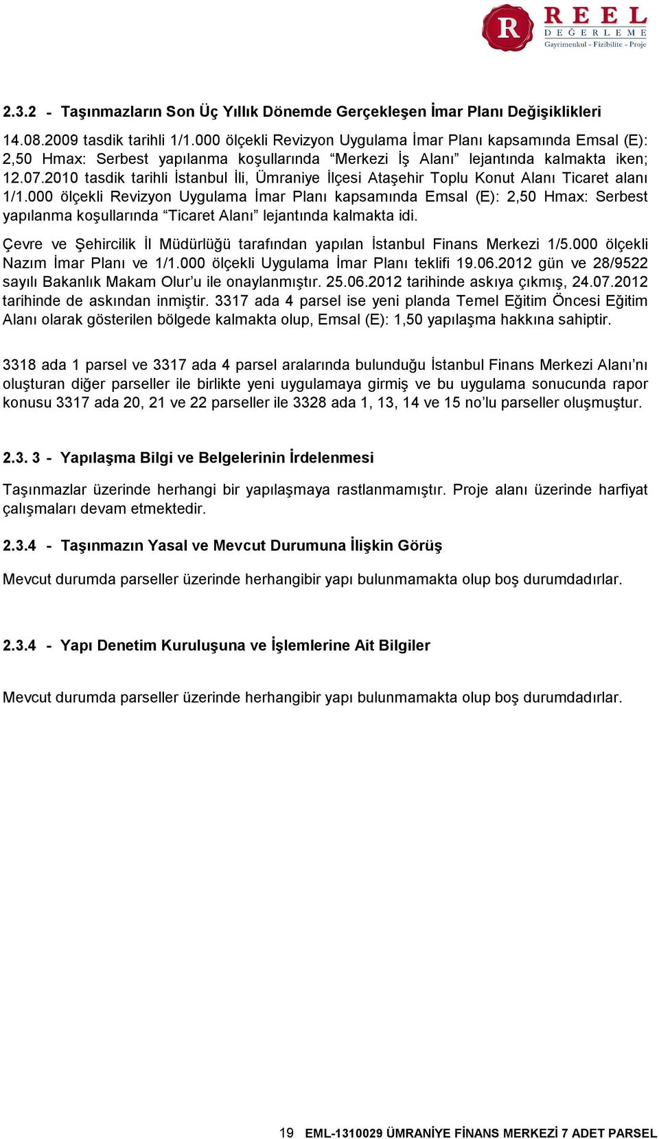 2010 tasdik tarihli İstanbul İli, Ümraniye İlçesi Ataşehir Toplu Konut Alanı Ticaret alanı 1/1.