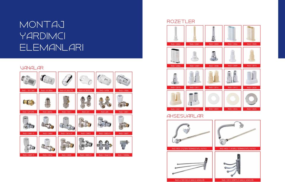 RAD-13001 RAD-12021 RAD-12022 AKSESUARLAR RAD-12023 RAD-12024 RAD-12025 RAD-13001-9 RAD-13002 RAD-13014-9 RAD-13003 RAD-13003-9 RAD-13007 RAD-REG-2 İÇTEN