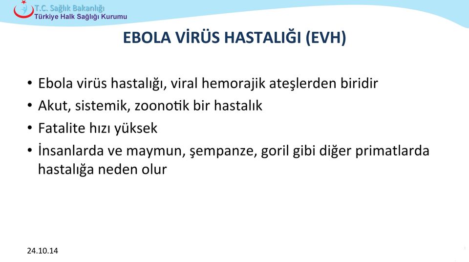 hastalık Fatalite hızı yüksek İnsanlarda ve maymun,