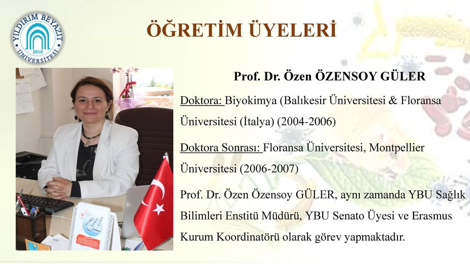 (İtalya) (2004-2006) Doktora Sonrası: Floransa Üniversitesi, Montpellier Üniversitesi