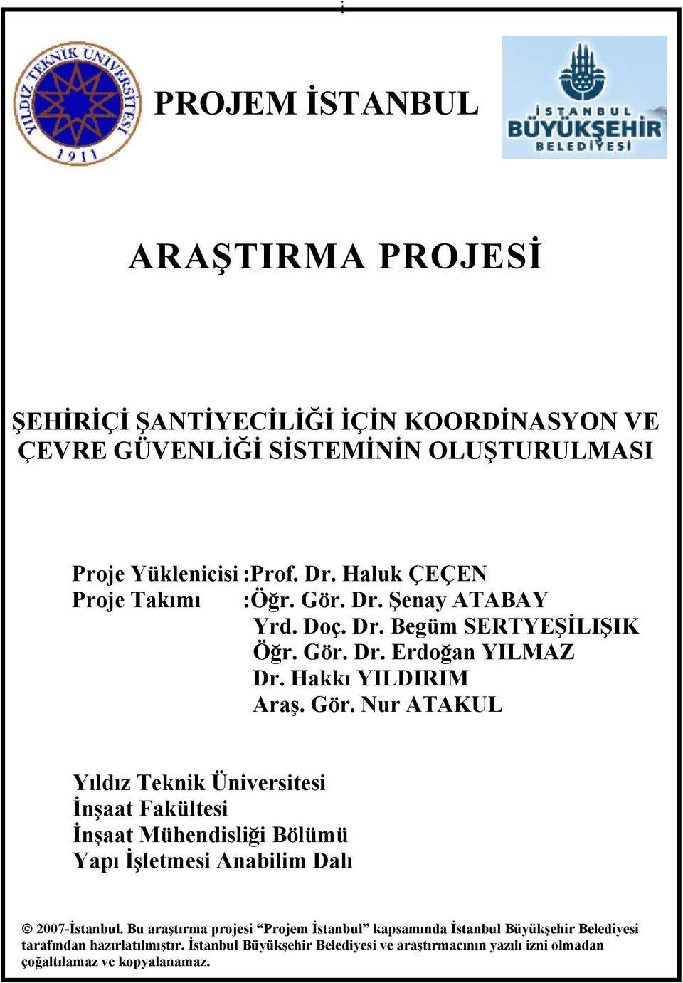 Dr. Şenay ATABAY Yrd. Doç. Dr. Begüm SERTYEŞİLIŞIK Öğr. Gör.