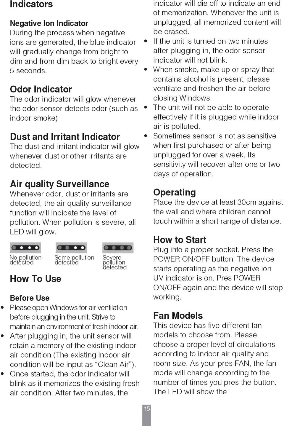 irritants are detected. Air quality Surveillance Whenever odor, dust or irritants are detected, the air quality surveillance function will indicate the level of pollution.