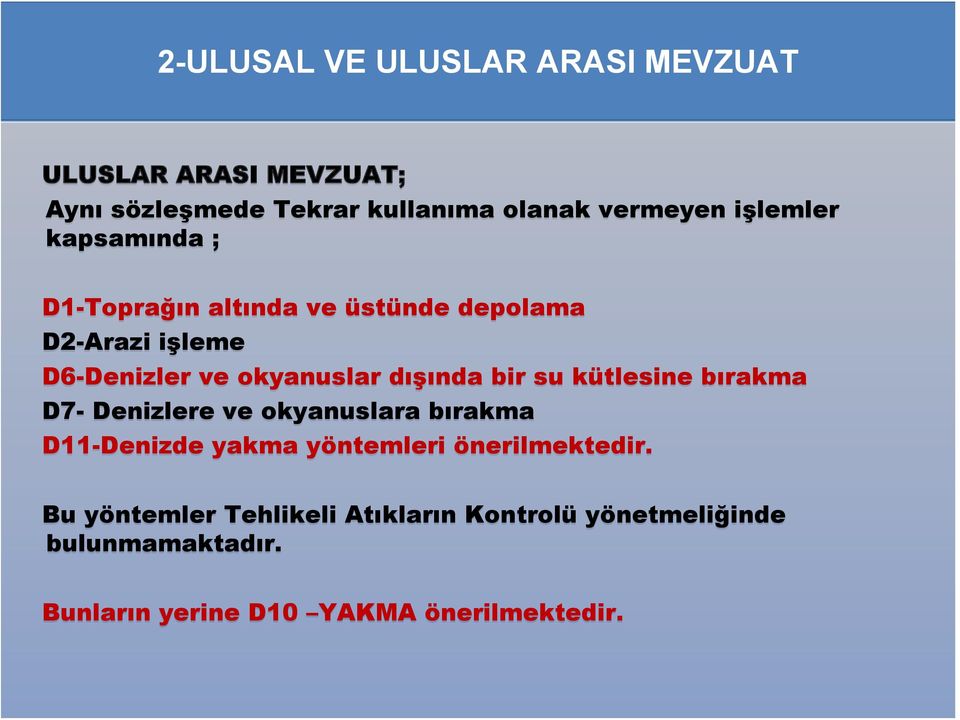 dışında bir su kütlesine bırakma D7- Denizlere ve okyanuslara bırakma D11-Denizde yakma yöntemleri