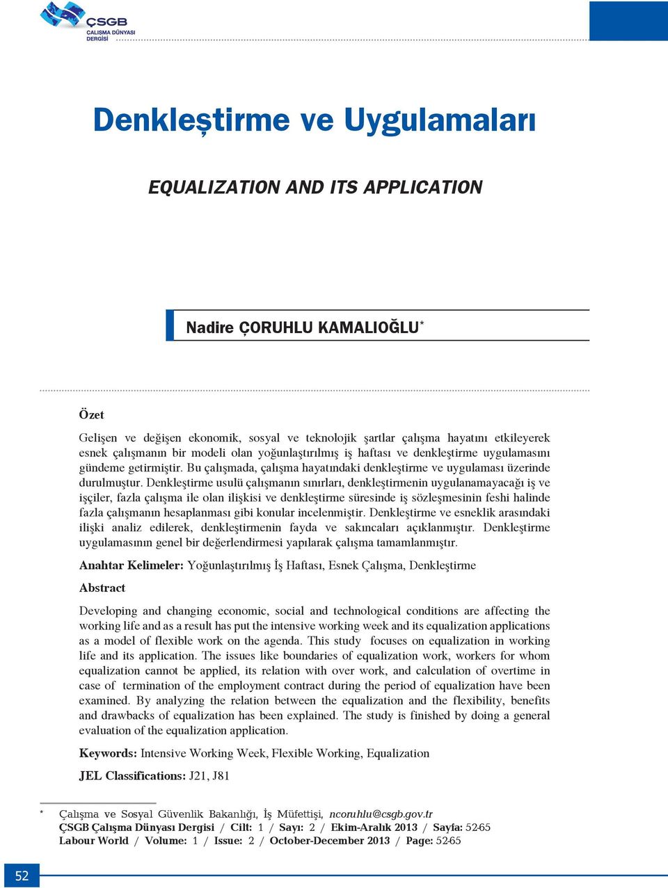 Denkleştirme usulü çalışmanın sınırları, denkleştirmenin uygulanamayacağı iş ve işçiler, fazla çalışma ile olan ilişkisi ve denkleştirme süresinde iş sözleşmesinin feshi halinde fazla çalışmanın