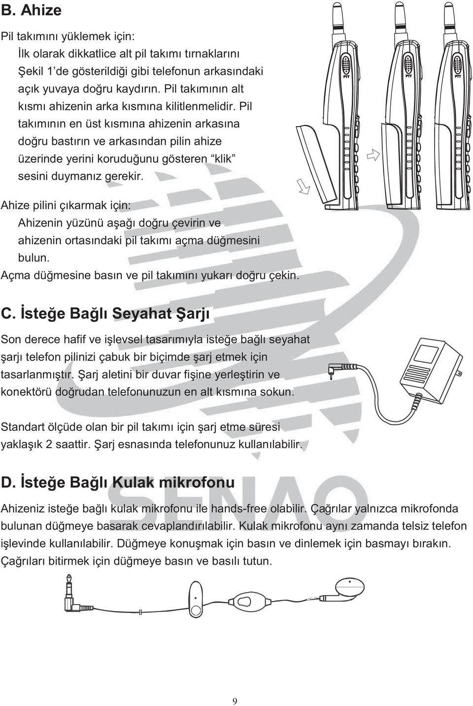 Pil takımının en üst kısmına ahizenin arkasına do ru bastırın ve arkasından pilin ahize üzerinde yerini korudu unu gösteren klik sesini duymanız gerekir.