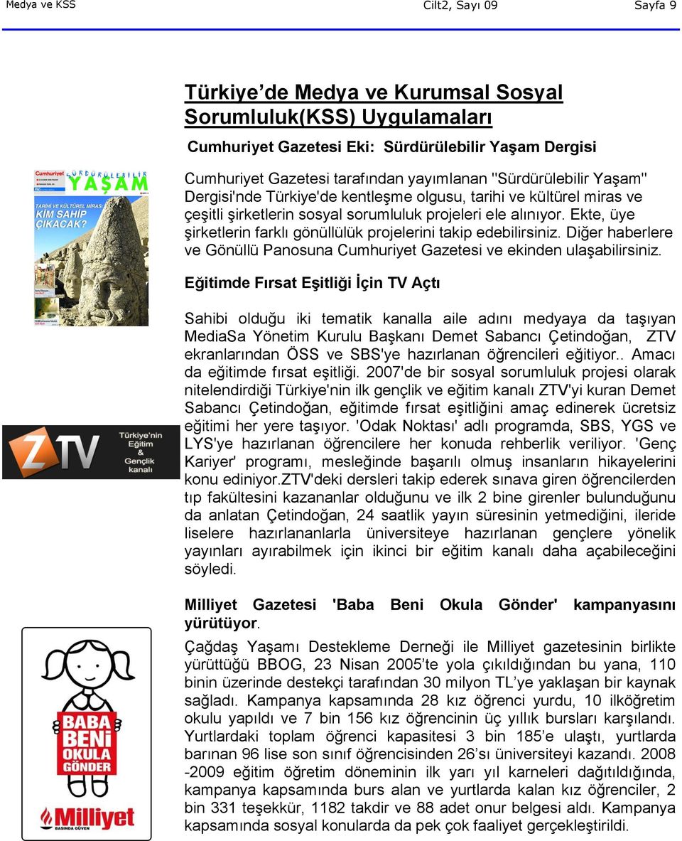 Ekte, üye şirketlerin farklı gönüllülük projelerini takip edebilirsiniz. Diğer haberlere ve Gönüllü Panosuna Cumhuriyet Gazetesi ve ekinden ulaşabilirsiniz.