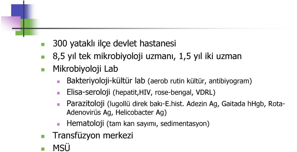(hepatit,hiv, rose-bengal, VDRL) Parazitoloji (lugollü direk bakı-e.hist.