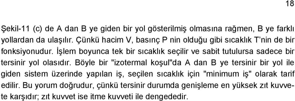 İşlem boyunca tek bir sıcaklık seçilir ve sabit tutulursa sadece bir tersinir yol olasıdır.