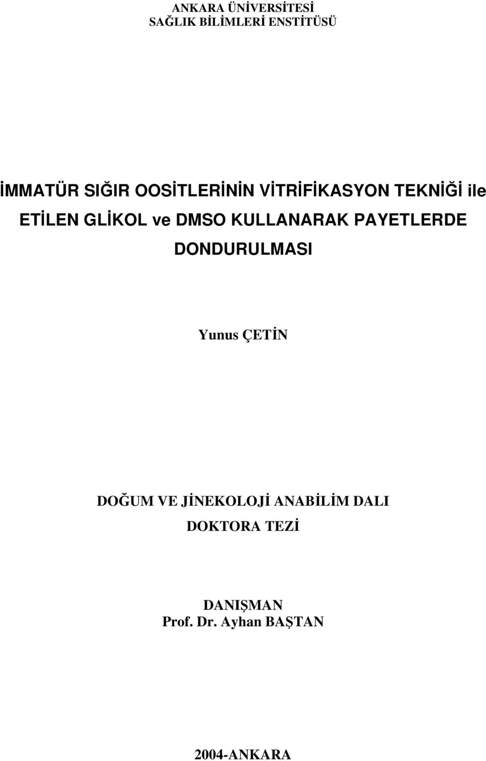 KULLANARAK PAYETLERDE DONDURULMASI Yunus ÇETİN DOĞUM VE