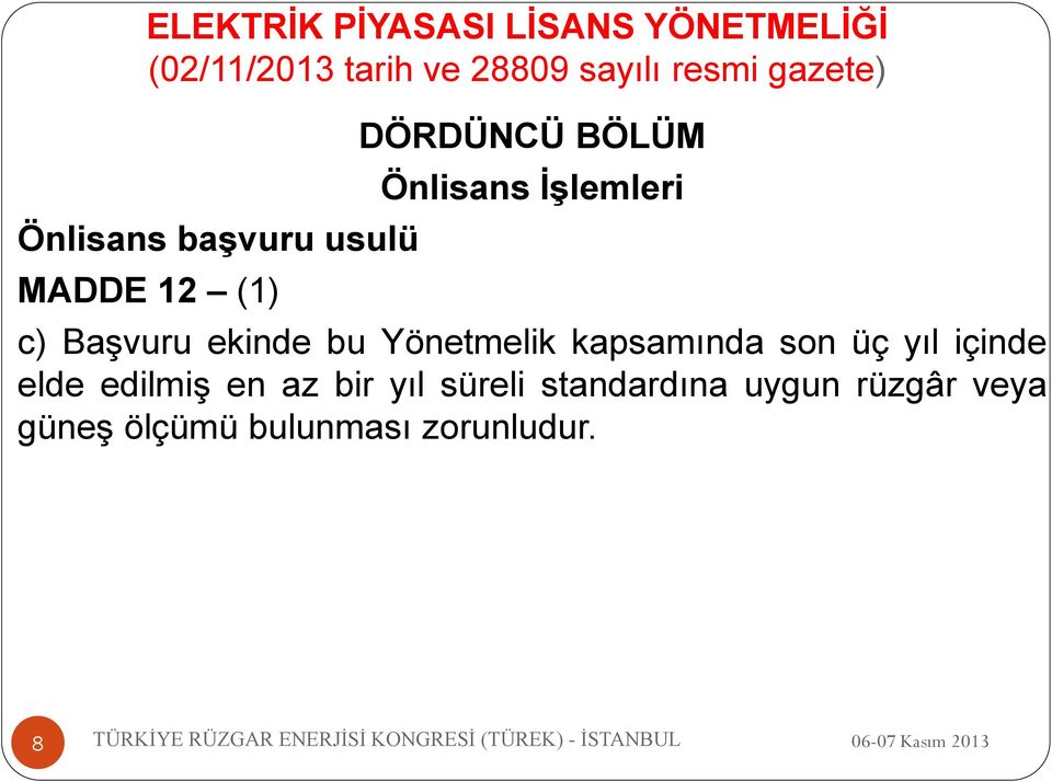 c) Başvuru ekinde bu Yönetmelik kapsamında son üç yıl içinde elde edilmiş en