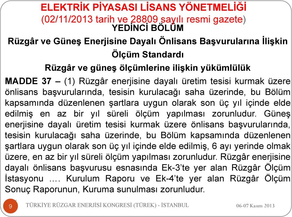 uygun olarak son üç yıl içinde elde edilmiş en az bir yıl süreli ölçüm yapılması zorunludur.