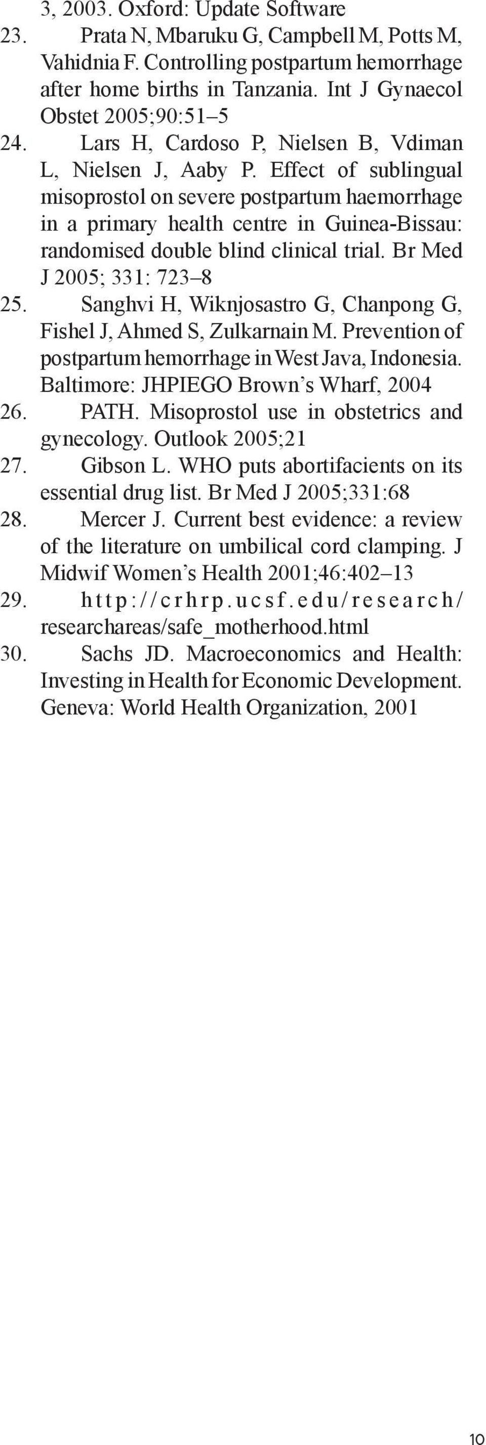 Effect of sublingual misoprostol on severe postpartum haemorrhage in a primary health centre in Guinea-Bissau: randomised double blind clinical trial. Br Med J 2005; 331: 723 8 25.