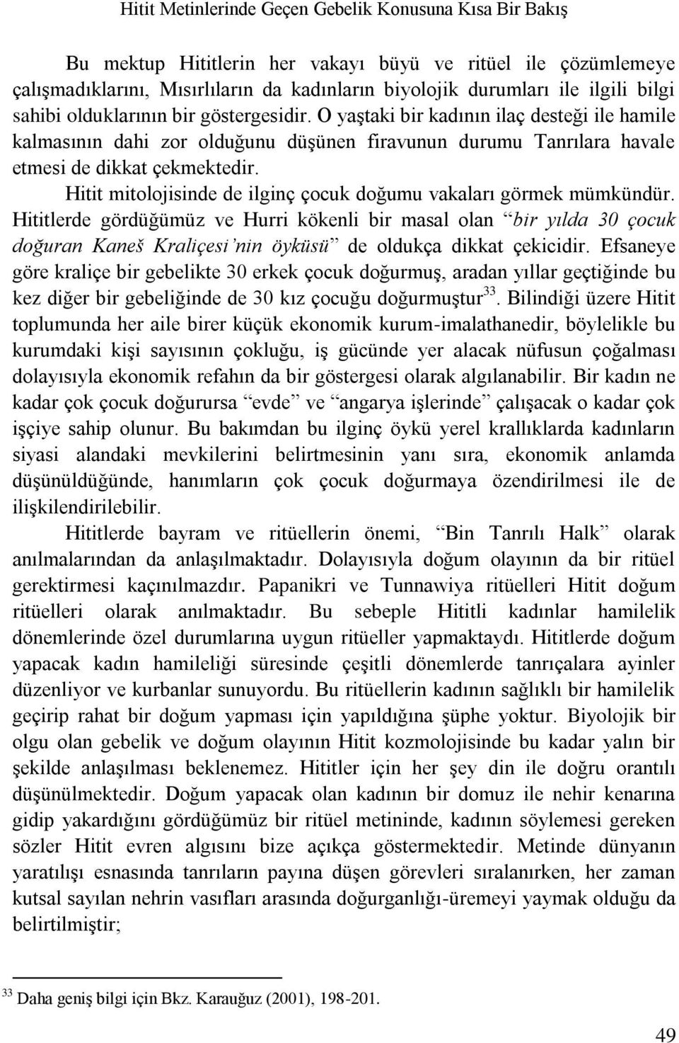 Hitit mitolojisinde de ilginç çocuk doğumu vakaları görmek mümkündür.