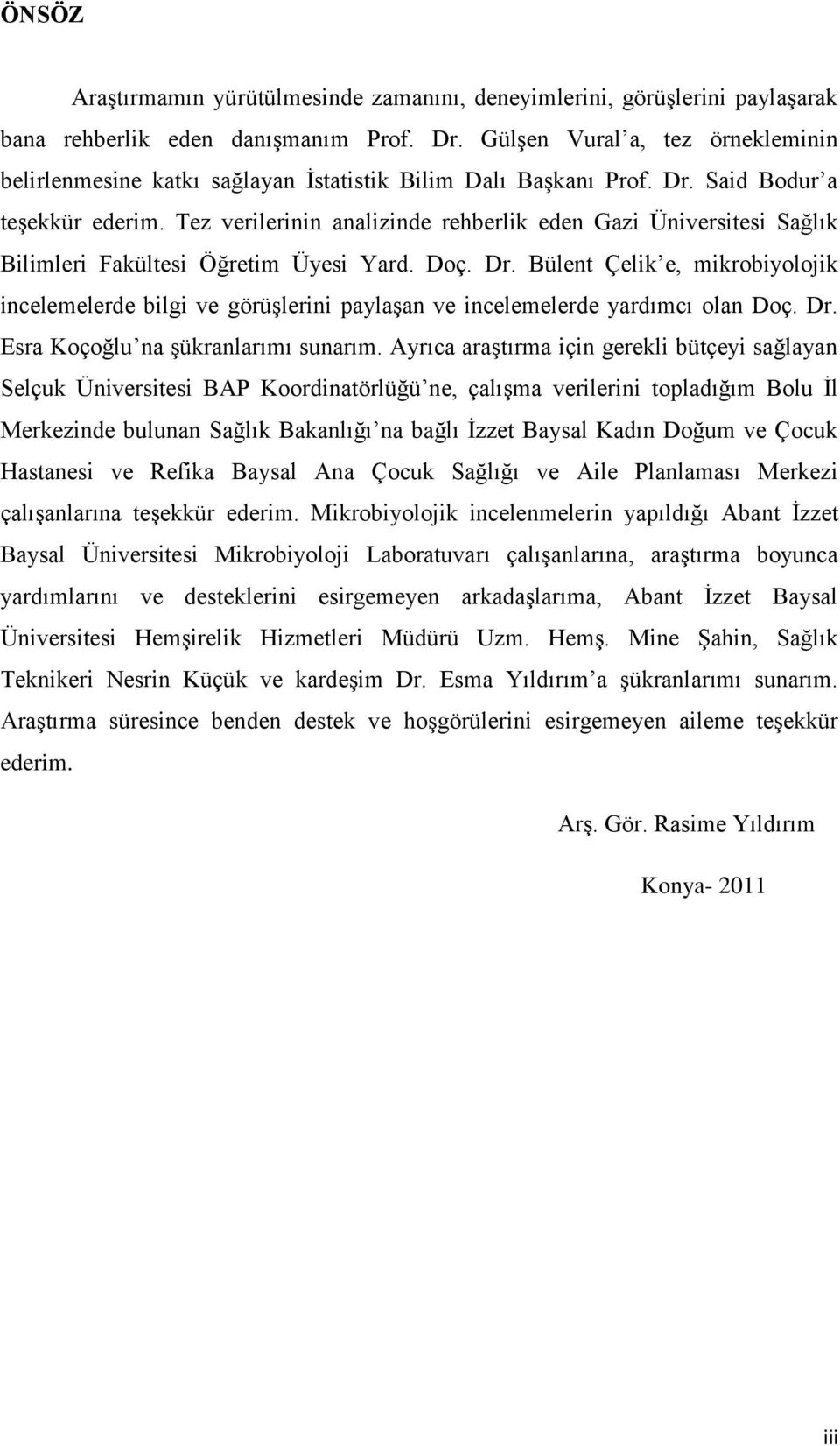 Tez verilerinin analizinde rehberlik eden Gazi Üniversitesi Sağlık Bilimleri Fakültesi Öğretim Üyesi Yard. Doç. Dr.