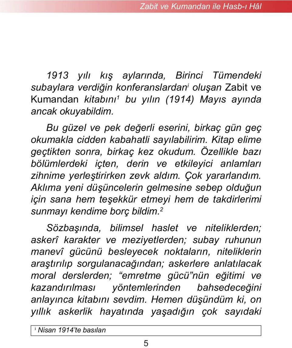 Özellikle bazı bölümlerdeki içten, derin ve etkileyici anlamları zihnime yerleştirirken zevk aldım. Çok yararlandım.