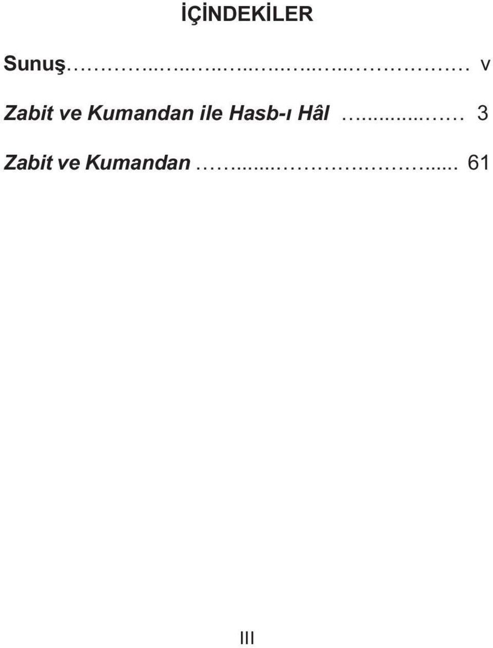 Kumandan ile Hasb-ı Hâl.