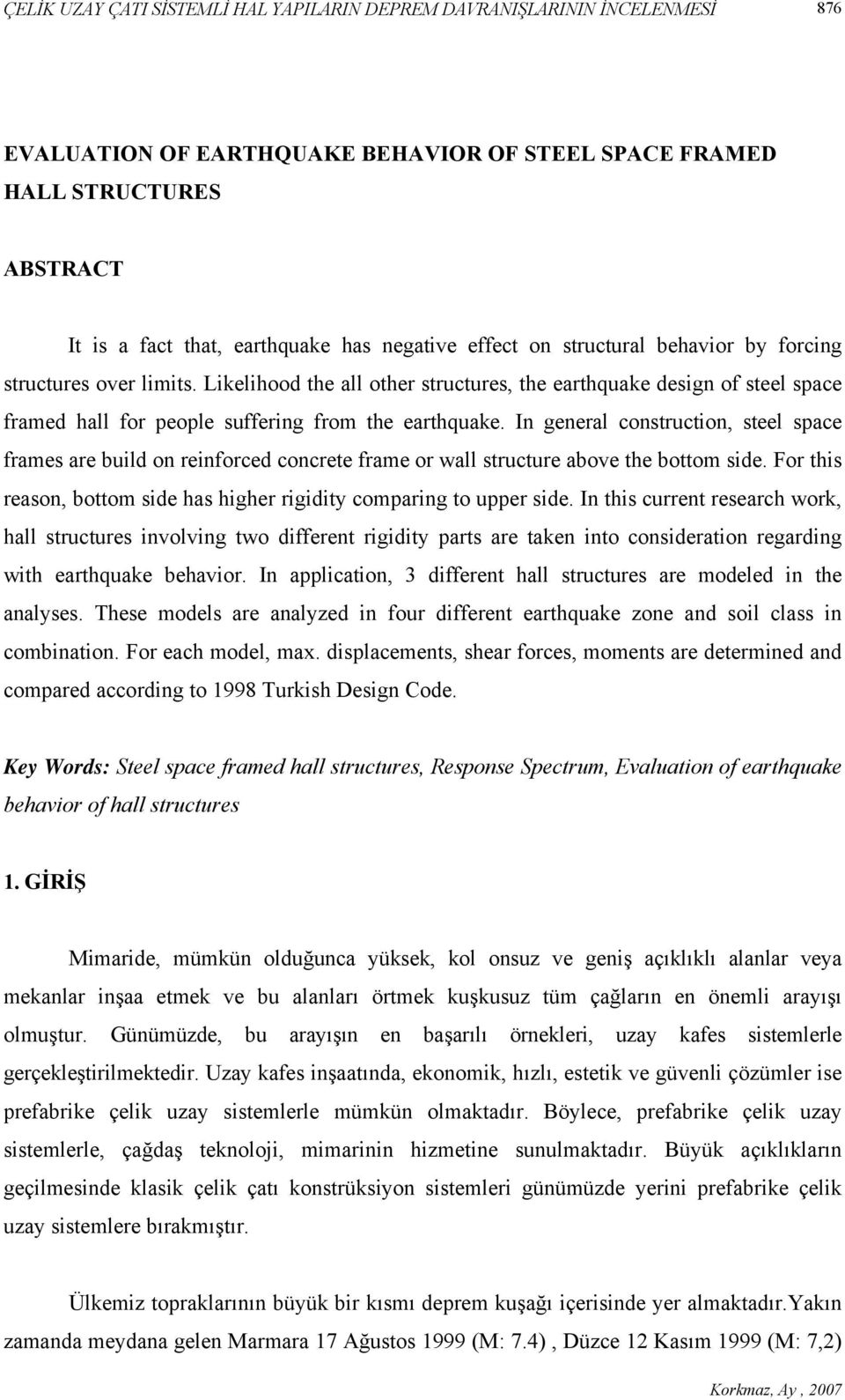 Likelihood the all other structures, the earthquake design of steel space framed hall for people suffering from the earthquake.