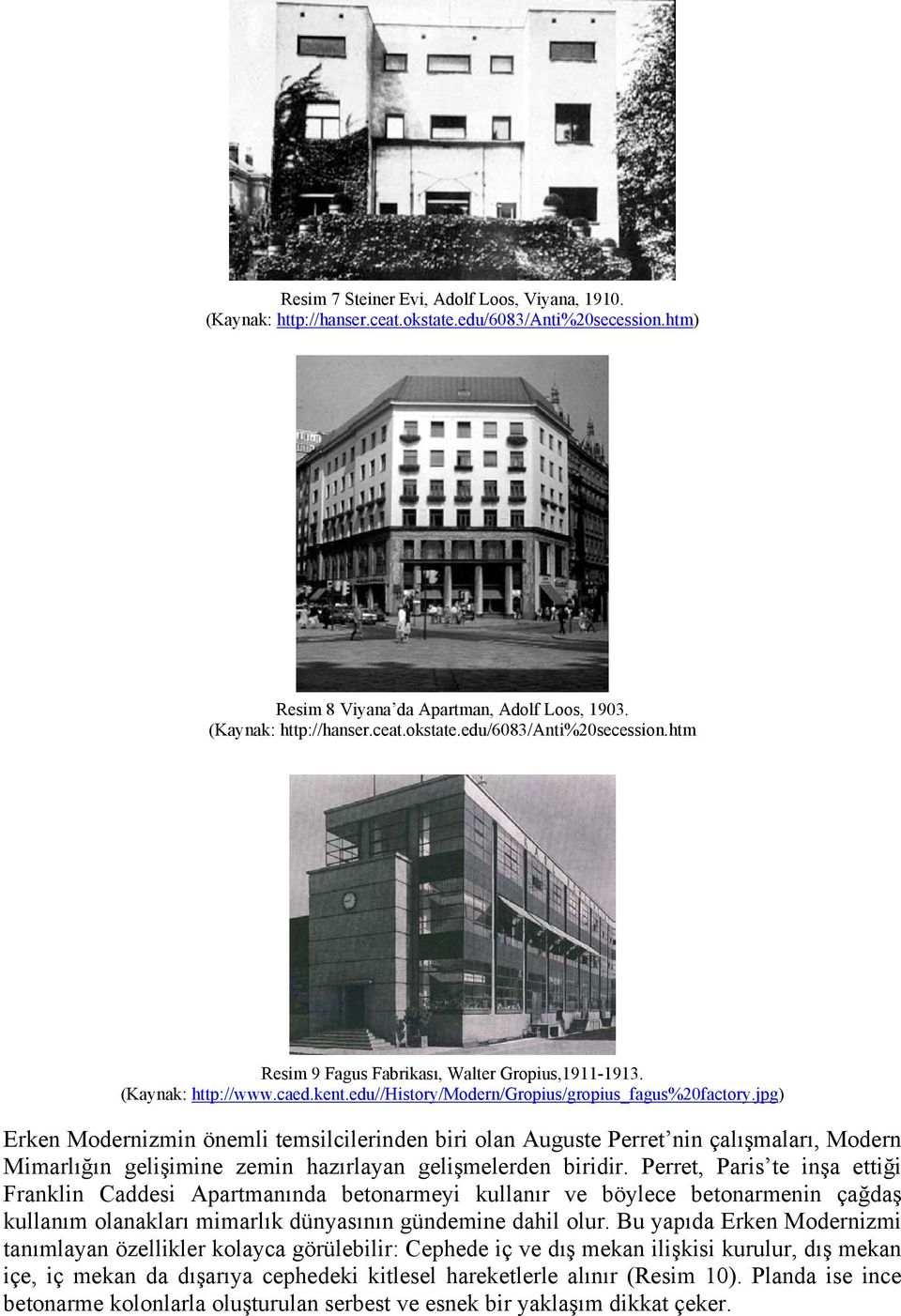 jpg) Erken Modernizmin önemli temsilcilerinden biri olan Auguste Perret nin çalışmaları, Modern Mimarlığın gelişimine zemin hazırlayan gelişmelerden biridir.