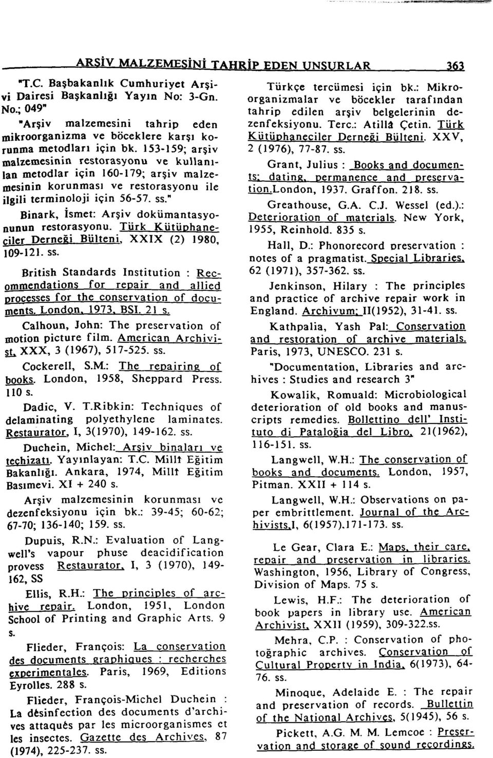 153-159; arşiv malzemesinin restorasyonu ve kullanılan metodlar için 160-179; arşiv malzemesinin korunması ve restorasyonu ile ilgili terminoloji için 56-57. ss.