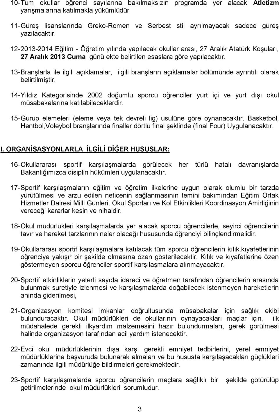 13- Branşlarla ile ilgili açıklamalar, ilgili branşların açıklamalar bölümünde ayrıntılı olarak belirtilmiştir.