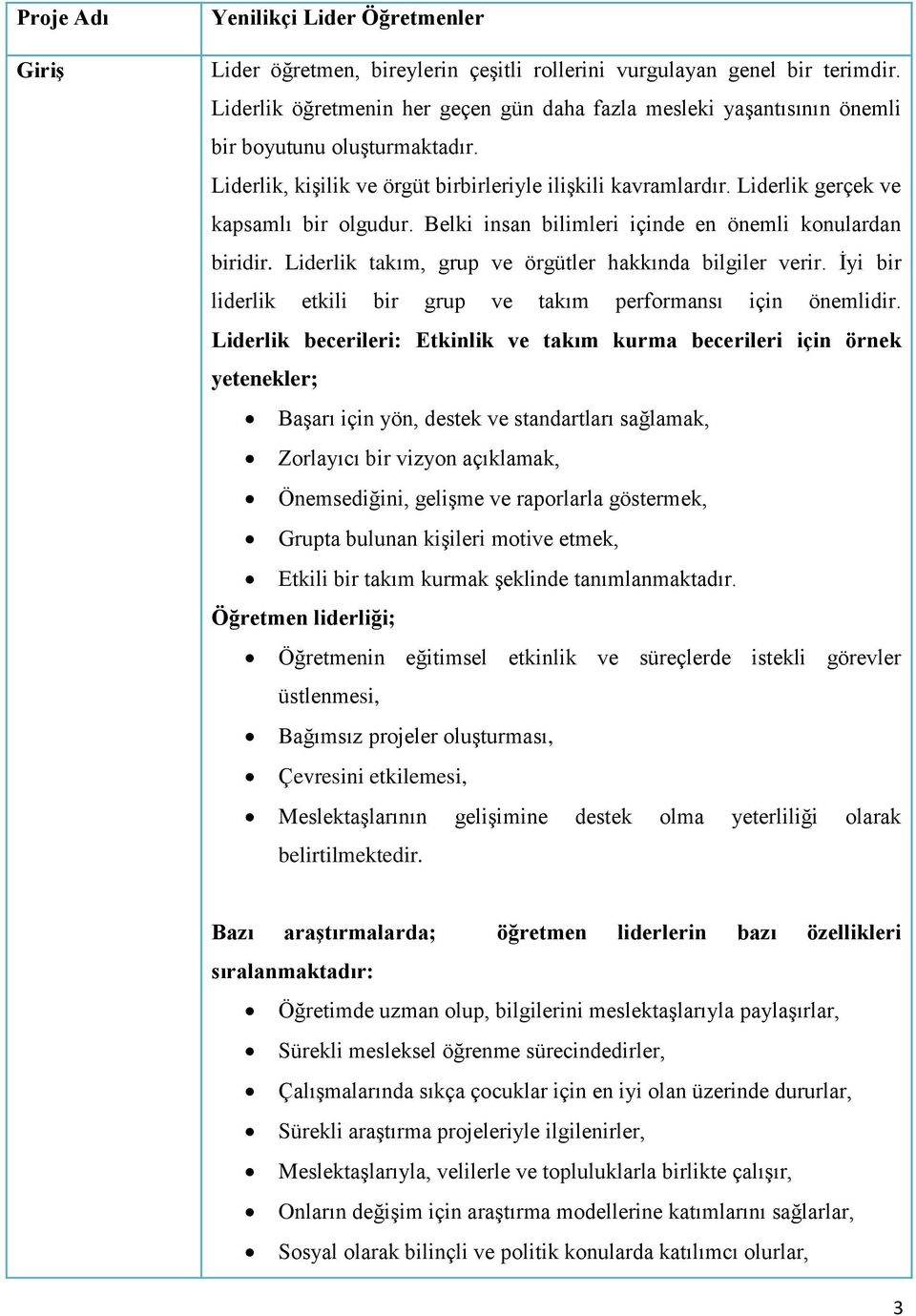 Liderlik gerçek ve kapsamlı bir olgudur. Belki insan bilimleri içinde en önemli konulardan biridir. Liderlik takım, grup ve örgütler hakkında bilgiler verir.