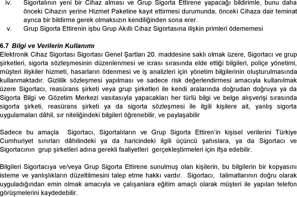 7 Bilgi ve Verilerin Kullanımı Elektronik Cihaz Sigortası Sigortası Genel Şartları 20.